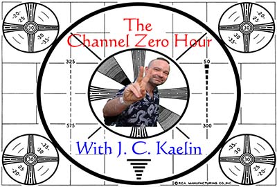 The Channel Zero Hour With J C Kaelin Audio Visual Treasures From The Mediaoutlet Com Archives